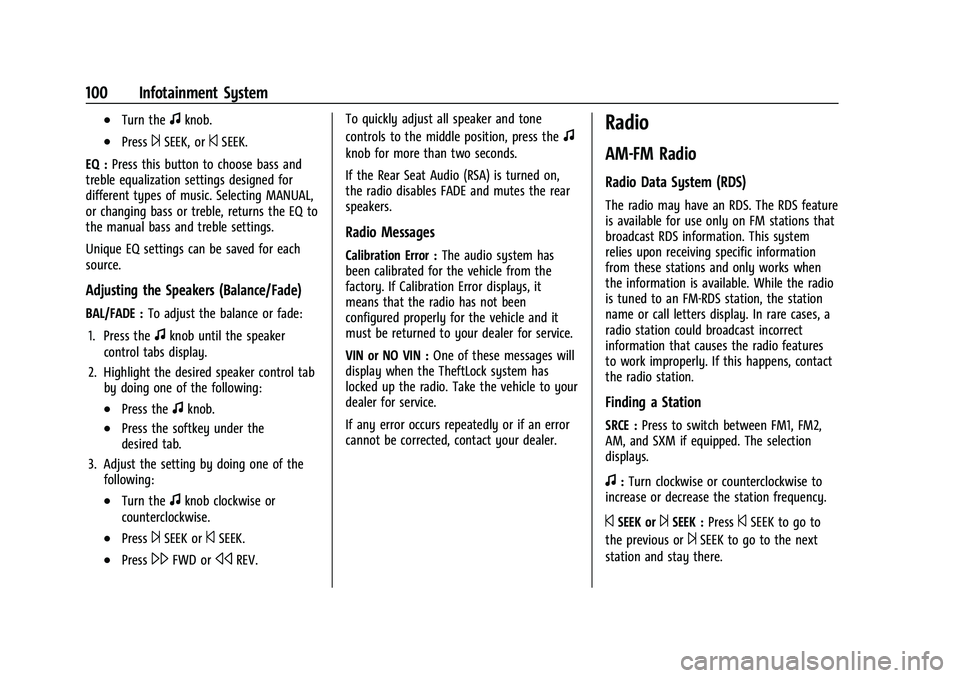 CHEVROLET EXPRESS 2022 Service Manual Chevrolet Express Owner Manual (GMNA-Localizing-U.S./Canada/Mexico-
15555951) - 2022 - CRC - 1/27/22
100 Infotainment System
.Turn thefknob.
.Press¨SEEK, or©SEEK.
EQ : Press this button to choose ba