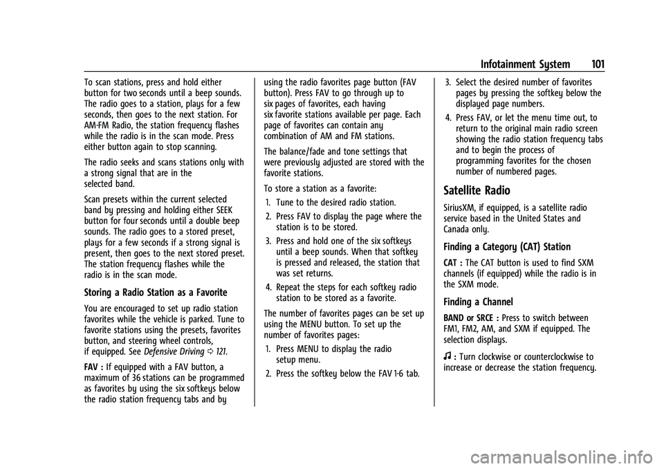 CHEVROLET EXPRESS 2022 Owners Manual Chevrolet Express Owner Manual (GMNA-Localizing-U.S./Canada/Mexico-
15555951) - 2022 - CRC - 1/27/22
Infotainment System 101
To scan stations, press and hold either
button for two seconds until a beep CHEVROLET EXPRESS 2022 Owners Manual Chevrolet Express Owner Manual (GMNA-Localizing-U.S./Canada/Mexico-
15555951) - 2022 - CRC - 1/27/22
Infotainment System 101
To scan stations, press and hold either
button for two seconds until a beep