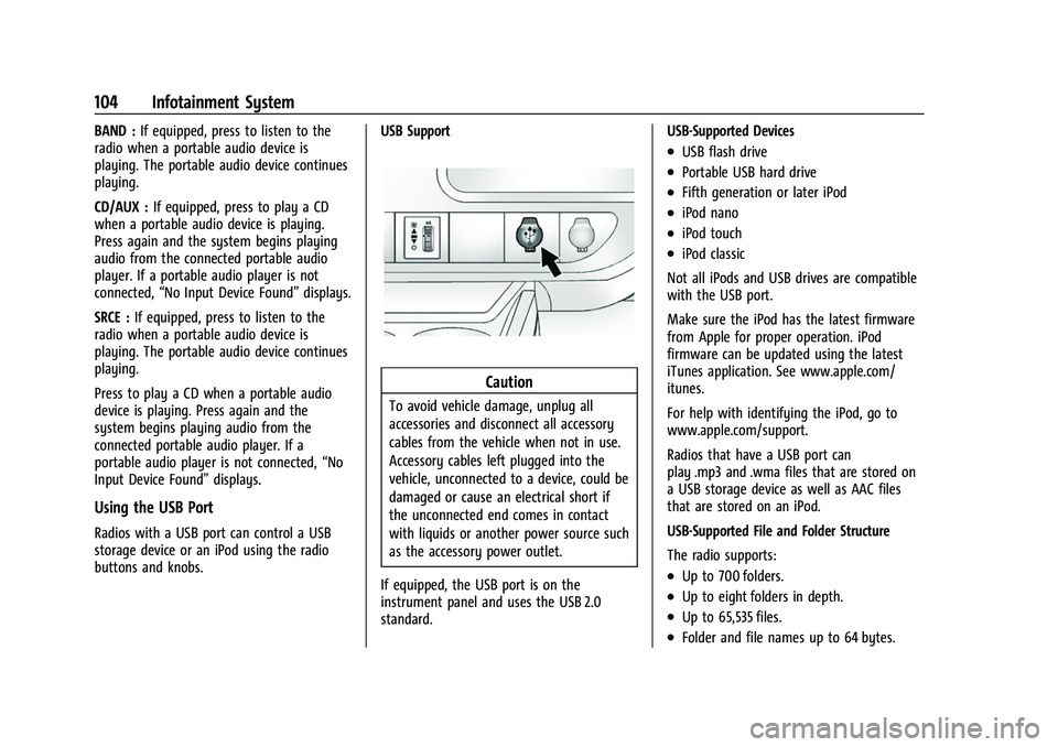CHEVROLET EXPRESS 2022 Owners Manual Chevrolet Express Owner Manual (GMNA-Localizing-U.S./Canada/Mexico-
15555951) - 2022 - CRC - 1/27/22
104 Infotainment System
BAND :If equipped, press to listen to the
radio when a portable audio devic CHEVROLET EXPRESS 2022 Owners Manual Chevrolet Express Owner Manual (GMNA-Localizing-U.S./Canada/Mexico-
15555951) - 2022 - CRC - 1/27/22
104 Infotainment System
BAND :If equipped, press to listen to the
radio when a portable audio devic