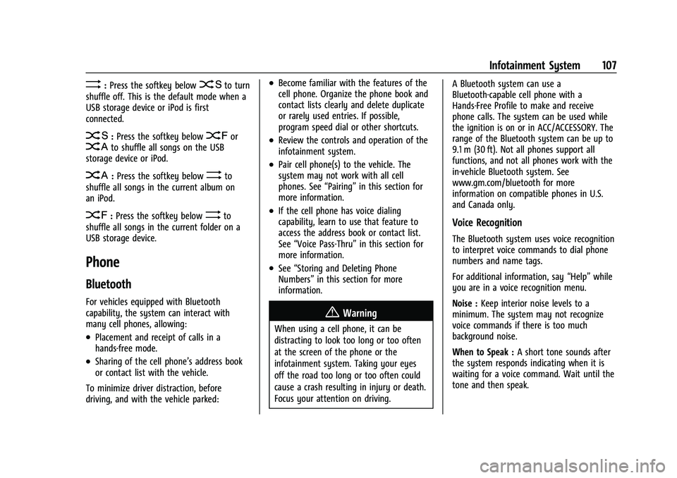 CHEVROLET EXPRESS 2022  Owners Manual Chevrolet Express Owner Manual (GMNA-Localizing-U.S./Canada/Mexico-
15555951) - 2022 - CRC - 1/27/22
Infotainment System 107
>:Press the softkey below2to turn
shuffle off. This is the default mode whe