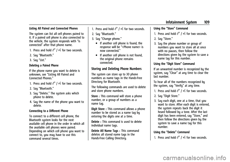 CHEVROLET EXPRESS 2022  Owners Manual Chevrolet Express Owner Manual (GMNA-Localizing-U.S./Canada/Mexico-
15555951) - 2022 - CRC - 1/27/22
Infotainment System 109
Listing All Paired and Connected Phones
The system can list all cell phones
