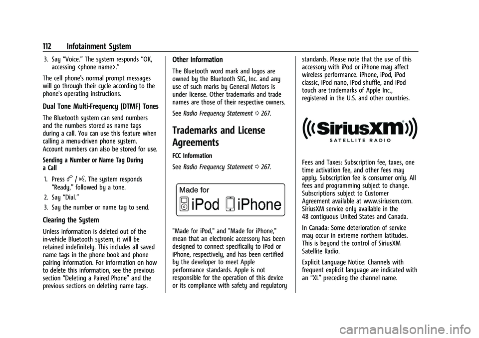 CHEVROLET EXPRESS 2022  Owners Manual Chevrolet Express Owner Manual (GMNA-Localizing-U.S./Canada/Mexico-
15555951) - 2022 - CRC - 1/27/22
112 Infotainment System
3. Say“Voice.” The system responds “OK,
accessing <phone name>.”
Th