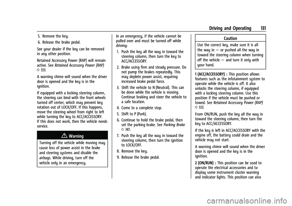 CHEVROLET EXPRESS 2022 Owners Manual Chevrolet Express Owner Manual (GMNA-Localizing-U.S./Canada/Mexico-
15555951) - 2022 - CRC - 1/27/22
Driving and Operating 131
5. Remove the key.
6. Release the brake pedal.
See your dealer if the key CHEVROLET EXPRESS 2022 Owners Manual Chevrolet Express Owner Manual (GMNA-Localizing-U.S./Canada/Mexico-
15555951) - 2022 - CRC - 1/27/22
Driving and Operating 131
5. Remove the key.
6. Release the brake pedal.
See your dealer if the key