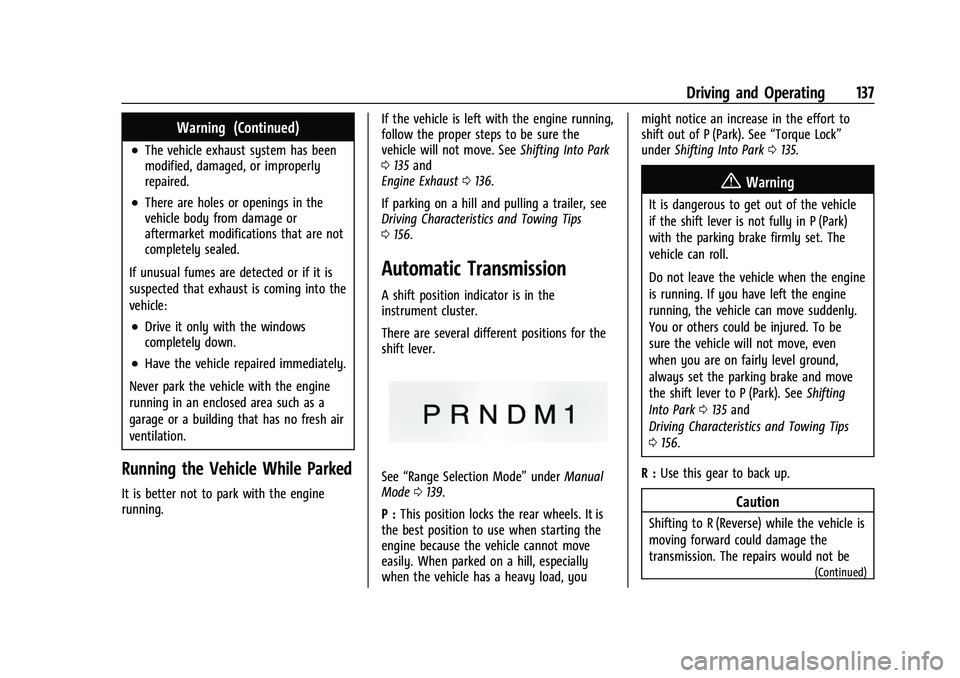 CHEVROLET EXPRESS 2022  Owners Manual Chevrolet Express Owner Manual (GMNA-Localizing-U.S./Canada/Mexico-
15555951) - 2022 - CRC - 1/27/22
Driving and Operating 137
Warning (Continued)
.The vehicle exhaust system has been
modified, damage