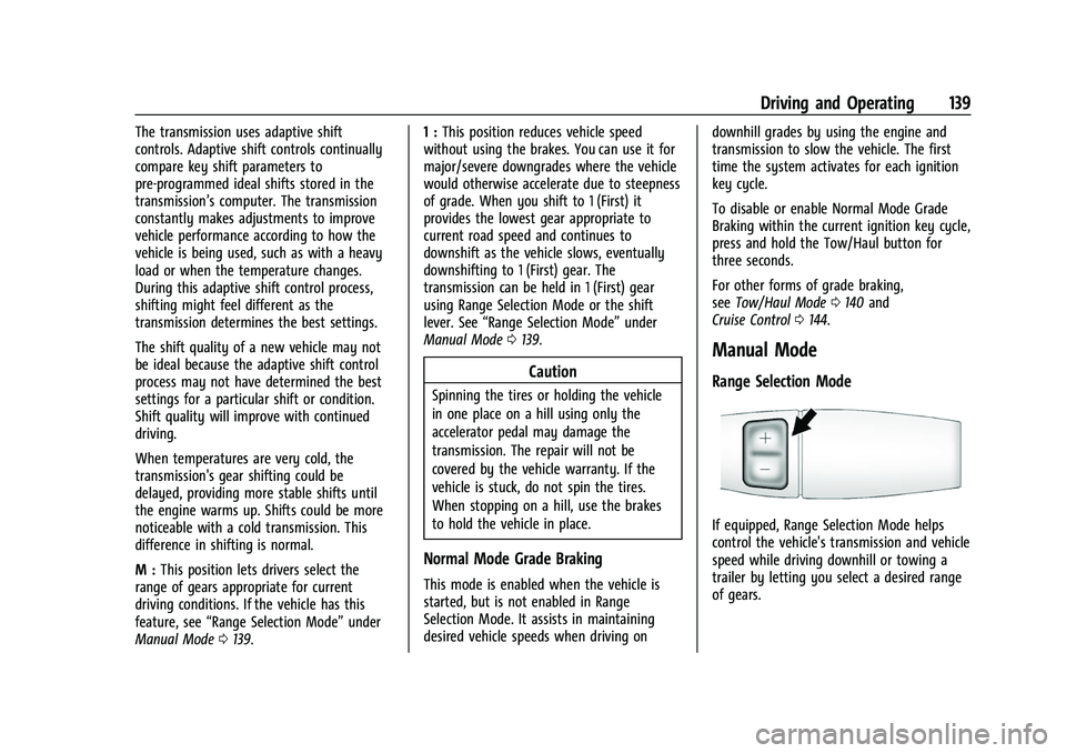 CHEVROLET EXPRESS 2022  Owners Manual Chevrolet Express Owner Manual (GMNA-Localizing-U.S./Canada/Mexico-
15555951) - 2022 - CRC - 1/27/22
Driving and Operating 139
The transmission uses adaptive shift
controls. Adaptive shift controls co