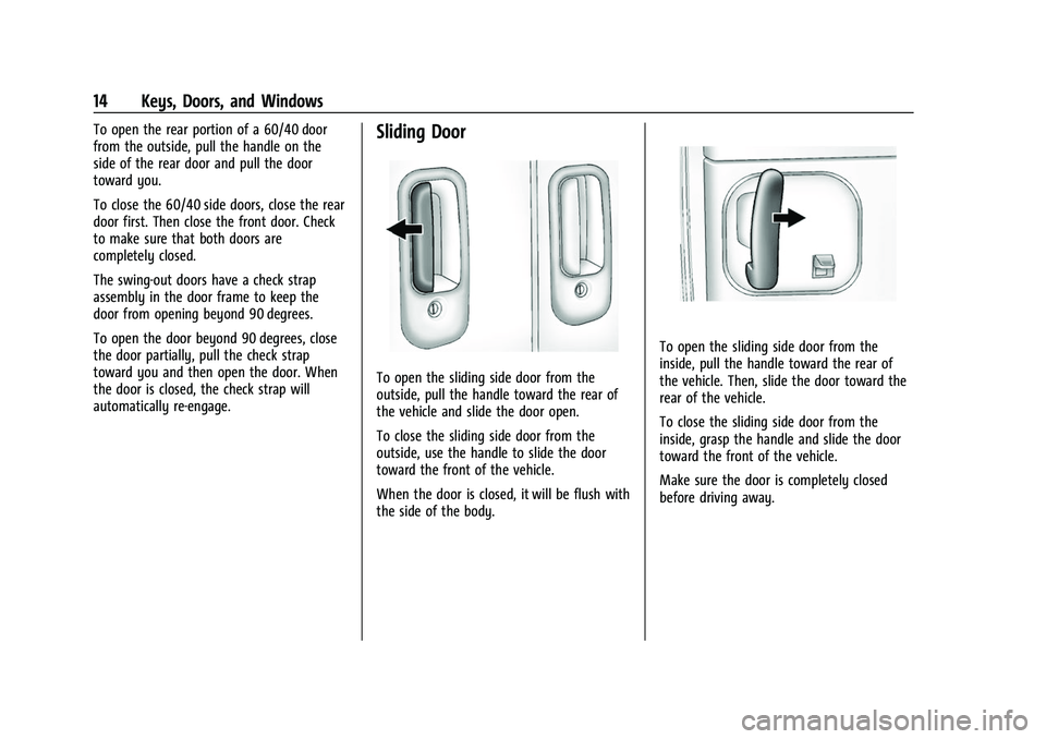 CHEVROLET EXPRESS 2022 Owners Manual Chevrolet Express Owner Manual (GMNA-Localizing-U.S./Canada/Mexico-
15555951) - 2022 - CRC - 1/27/22
14 Keys, Doors, and Windows
To open the rear portion of a 60/40 door
from the outside, pull the han CHEVROLET EXPRESS 2022 Owners Manual Chevrolet Express Owner Manual (GMNA-Localizing-U.S./Canada/Mexico-
15555951) - 2022 - CRC - 1/27/22
14 Keys, Doors, and Windows
To open the rear portion of a 60/40 door
from the outside, pull the han