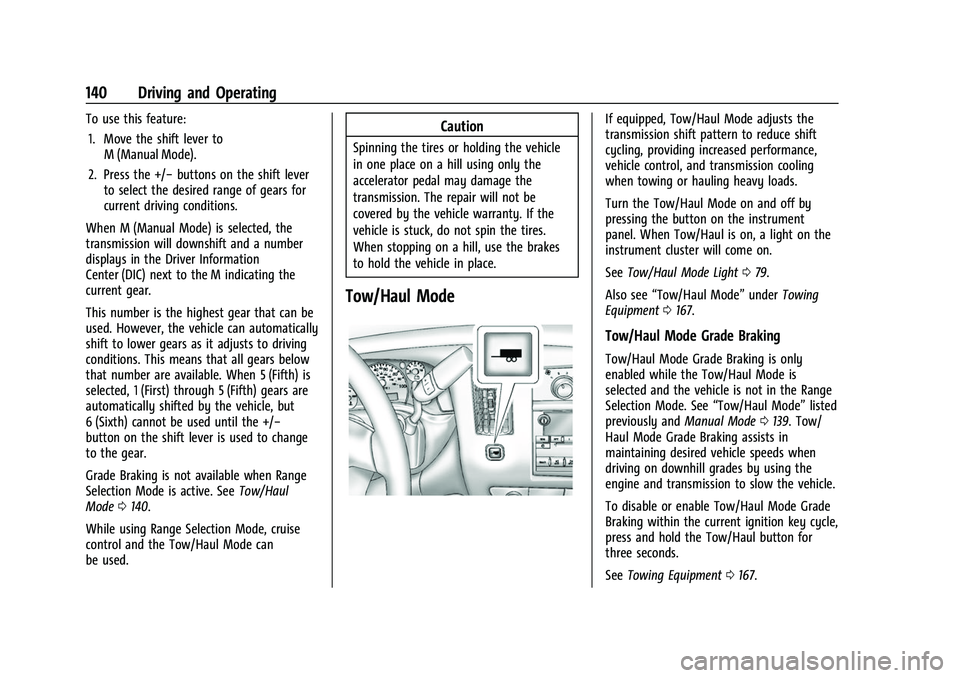 CHEVROLET EXPRESS 2022 Owners Guide Chevrolet Express Owner Manual (GMNA-Localizing-U.S./Canada/Mexico-
15555951) - 2022 - CRC - 1/27/22
140 Driving and Operating
To use this feature:1. Move the shift lever to M (Manual Mode).
2. Press 