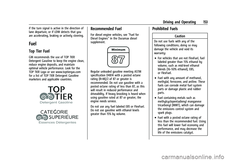 CHEVROLET EXPRESS 2022  Owners Manual Chevrolet Express Owner Manual (GMNA-Localizing-U.S./Canada/Mexico-
15555951) - 2022 - CRC - 1/27/22
Driving and Operating 153
if the turn signal is active in the direction of
lane departure, or if LD