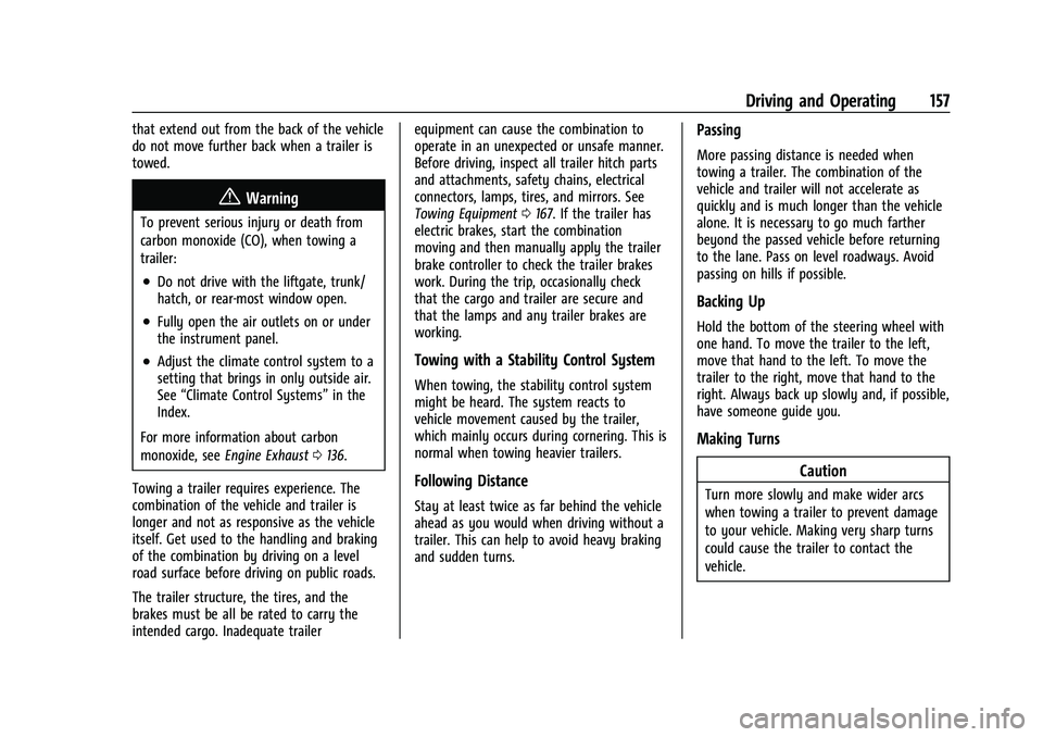 CHEVROLET EXPRESS 2022 User Guide Chevrolet Express Owner Manual (GMNA-Localizing-U.S./Canada/Mexico-
15555951) - 2022 - CRC - 1/27/22
Driving and Operating 157
that extend out from the back of the vehicle
do not move further back whe CHEVROLET EXPRESS 2022 User Guide Chevrolet Express Owner Manual (GMNA-Localizing-U.S./Canada/Mexico-
15555951) - 2022 - CRC - 1/27/22
Driving and Operating 157
that extend out from the back of the vehicle
do not move further back whe