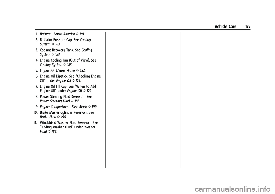 CHEVROLET EXPRESS 2022  Owners Manual Chevrolet Express Owner Manual (GMNA-Localizing-U.S./Canada/Mexico-
15555951) - 2022 - CRC - 1/27/22
Vehicle Care 177
1.Battery - North America 0191.
2. Radiator Pressure Cap. See Cooling
System 0183.