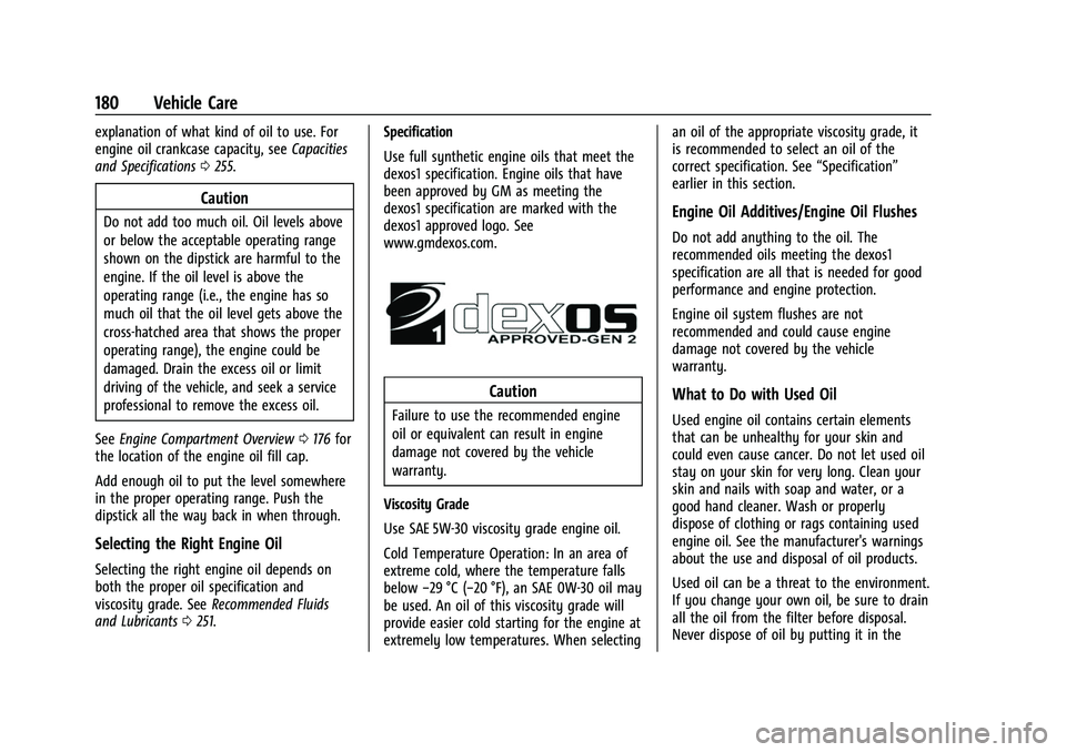 CHEVROLET EXPRESS 2022  Owners Manual Chevrolet Express Owner Manual (GMNA-Localizing-U.S./Canada/Mexico-
15555951) - 2022 - CRC - 1/27/22
180 Vehicle Care
explanation of what kind of oil to use. For
engine oil crankcase capacity, seeCapa