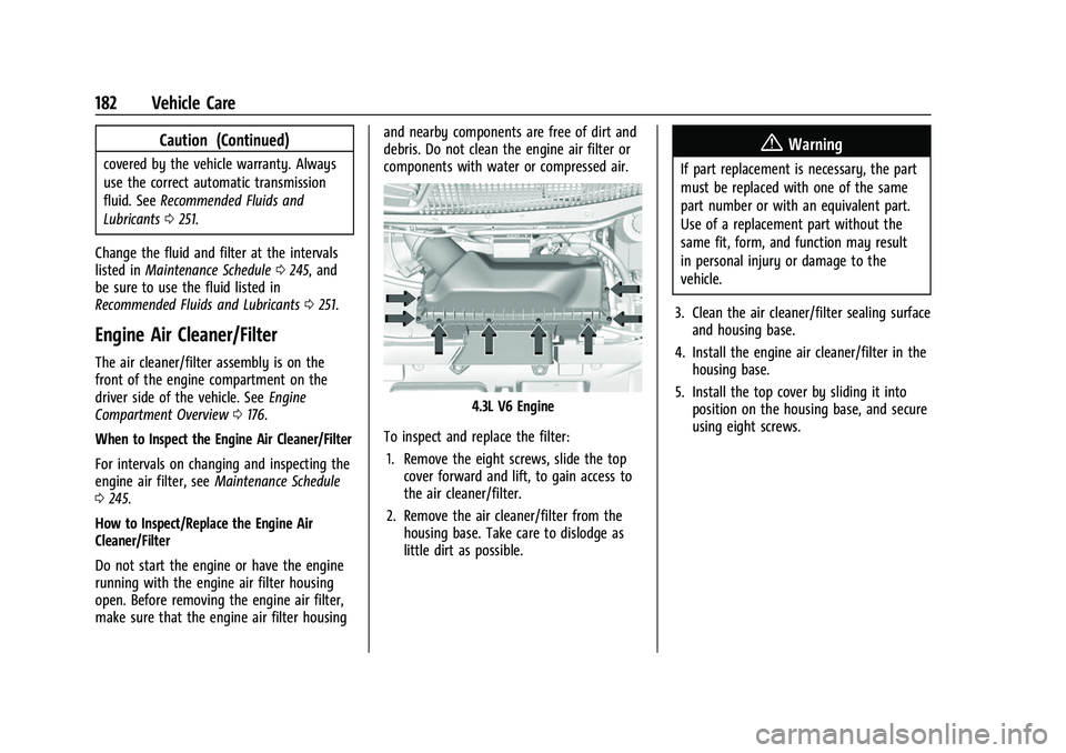 CHEVROLET EXPRESS 2022  Owners Manual Chevrolet Express Owner Manual (GMNA-Localizing-U.S./Canada/Mexico-
15555951) - 2022 - CRC - 1/27/22
182 Vehicle Care
Caution (Continued)
covered by the vehicle warranty. Always
use the correct automa