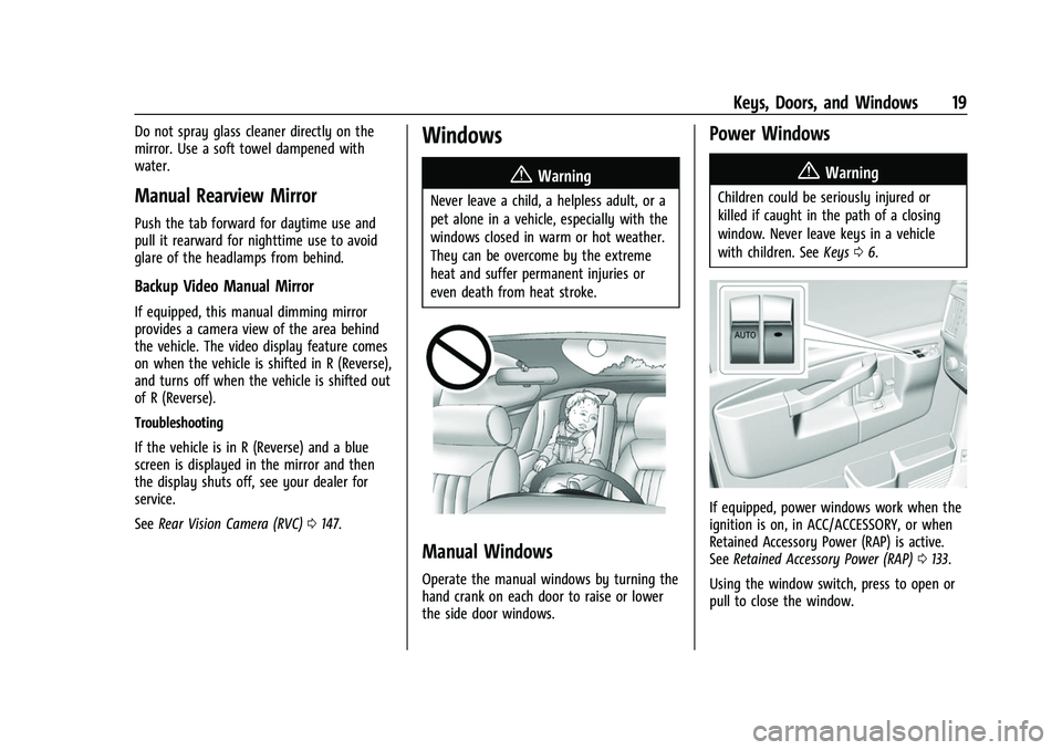 CHEVROLET EXPRESS 2022 User Guide Chevrolet Express Owner Manual (GMNA-Localizing-U.S./Canada/Mexico-
15555951) - 2022 - CRC - 1/27/22
Keys, Doors, and Windows 19
Do not spray glass cleaner directly on the
mirror. Use a soft towel dam