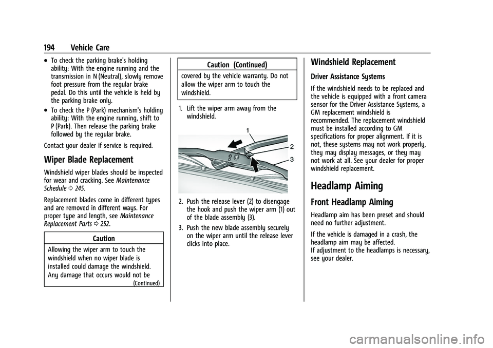 CHEVROLET EXPRESS 2022 Owners Guide Chevrolet Express Owner Manual (GMNA-Localizing-U.S./Canada/Mexico-
15555951) - 2022 - CRC - 1/27/22
194 Vehicle Care
.To check the parking brake's holding
ability: With the engine running and the CHEVROLET EXPRESS 2022 Owners Guide Chevrolet Express Owner Manual (GMNA-Localizing-U.S./Canada/Mexico-
15555951) - 2022 - CRC - 1/27/22
194 Vehicle Care
.To check the parking brake's holding
ability: With the engine running and the