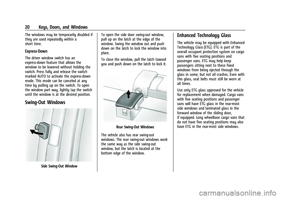 CHEVROLET EXPRESS 2022 User Guide Chevrolet Express Owner Manual (GMNA-Localizing-U.S./Canada/Mexico-
15555951) - 2022 - CRC - 1/27/22
20 Keys, Doors, and Windows
The windows may be temporarily disabled if
they are used repeatedly wit CHEVROLET EXPRESS 2022 User Guide Chevrolet Express Owner Manual (GMNA-Localizing-U.S./Canada/Mexico-
15555951) - 2022 - CRC - 1/27/22
20 Keys, Doors, and Windows
The windows may be temporarily disabled if
they are used repeatedly wit