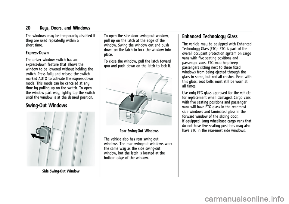 CHEVROLET EXPRESS 2022 Owners Manual Chevrolet Express Owner Manual (GMNA-Localizing-U.S./Canada/Mexico-
15555951) - 2022 - CRC - 1/27/22
20 Keys, Doors, and Windows
The windows may be temporarily disabled if
they are used repeatedly wit