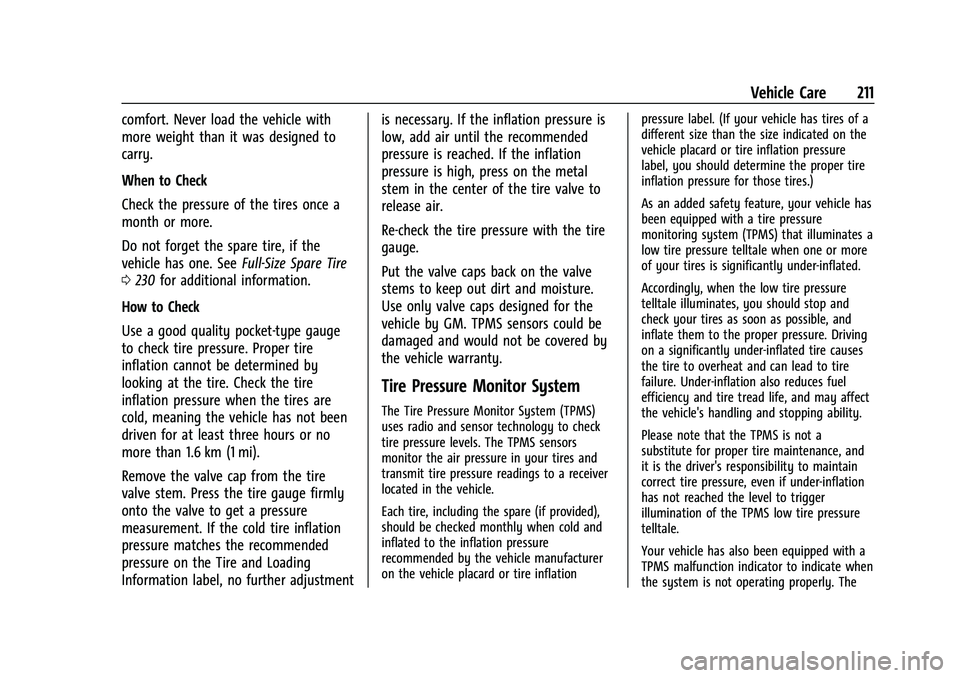 CHEVROLET EXPRESS 2022 Owners Manual Chevrolet Express Owner Manual (GMNA-Localizing-U.S./Canada/Mexico-
15555951) - 2022 - CRC - 1/27/22
Vehicle Care 211
comfort. Never load the vehicle with
more weight than it was designed to
carry.
Wh CHEVROLET EXPRESS 2022 Owners Manual Chevrolet Express Owner Manual (GMNA-Localizing-U.S./Canada/Mexico-
15555951) - 2022 - CRC - 1/27/22
Vehicle Care 211
comfort. Never load the vehicle with
more weight than it was designed to
carry.
Wh