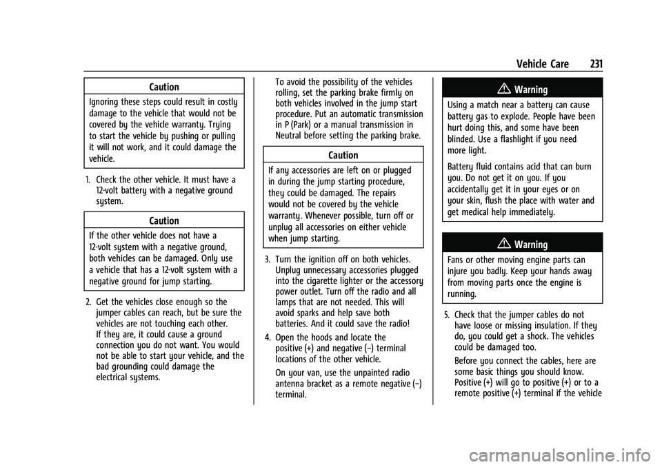 CHEVROLET EXPRESS 2022  Owners Manual Chevrolet Express Owner Manual (GMNA-Localizing-U.S./Canada/Mexico-
15555951) - 2022 - CRC - 1/27/22
Vehicle Care 231
Caution
Ignoring these steps could result in costly
damage to the vehicle that wou