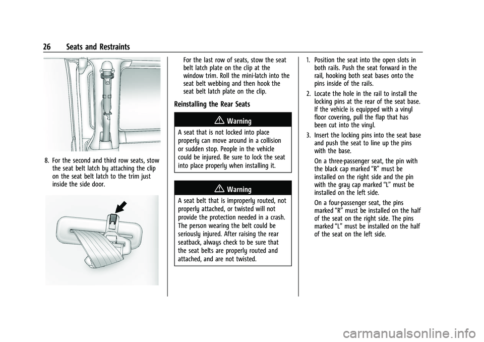 CHEVROLET EXPRESS 2022 Owners Manual Chevrolet Express Owner Manual (GMNA-Localizing-U.S./Canada/Mexico-
15555951) - 2022 - CRC - 1/27/22
26 Seats and Restraints
8. For the second and third row seats, stowthe seat belt latch by attaching