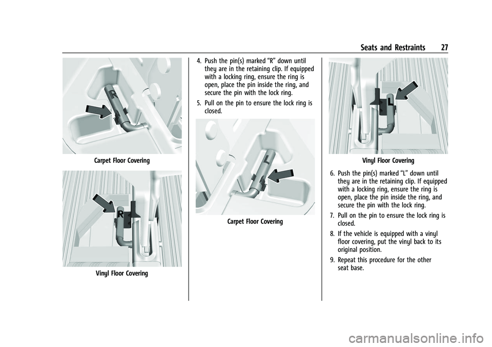 CHEVROLET EXPRESS 2022 Owners Manual Chevrolet Express Owner Manual (GMNA-Localizing-U.S./Canada/Mexico-
15555951) - 2022 - CRC - 1/27/22
Seats and Restraints 27
Carpet Floor Covering
Vinyl Floor Covering4. Push the pin(s) marked
“R”