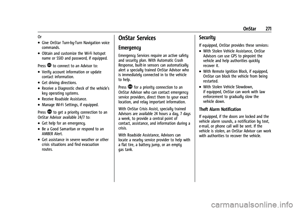 CHEVROLET EXPRESS 2022  Owners Manual Chevrolet Express Owner Manual (GMNA-Localizing-U.S./Canada/Mexico-
15555951) - 2022 - CRC - 1/27/22
OnStar 271
Or
.Give OnStar Turn-by-Turn Navigation voice
commands.
.Obtain and customize the Wi-Fi 