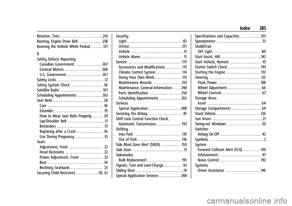 CHEVROLET EXPRESS 2022  Owners Manual Chevrolet Express Owner Manual (GMNA-Localizing-U.S./Canada/Mexico-
15555951) - 2022 - CRC - 1/27/22
Index 285
Rotation, Tires . . . . . . . . . . . . . . . . . . . . . . . . . . . .214
Routing, Engin