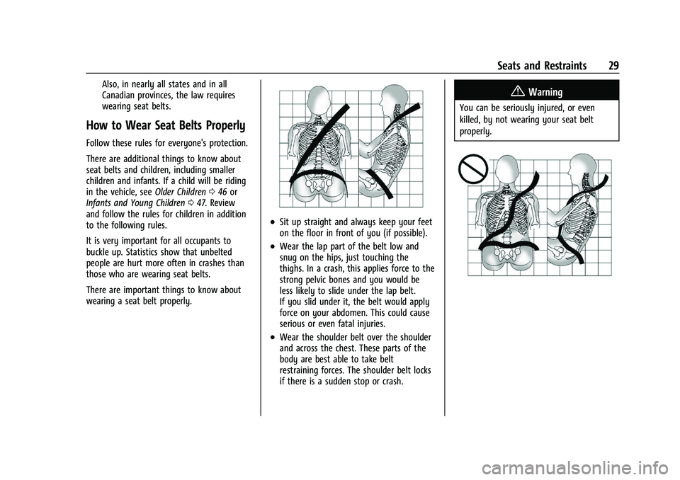 CHEVROLET EXPRESS 2022 Owners Manual Chevrolet Express Owner Manual (GMNA-Localizing-U.S./Canada/Mexico-
15555951) - 2022 - CRC - 1/27/22
Seats and Restraints 29
Also, in nearly all states and in all
Canadian provinces, the law requires
