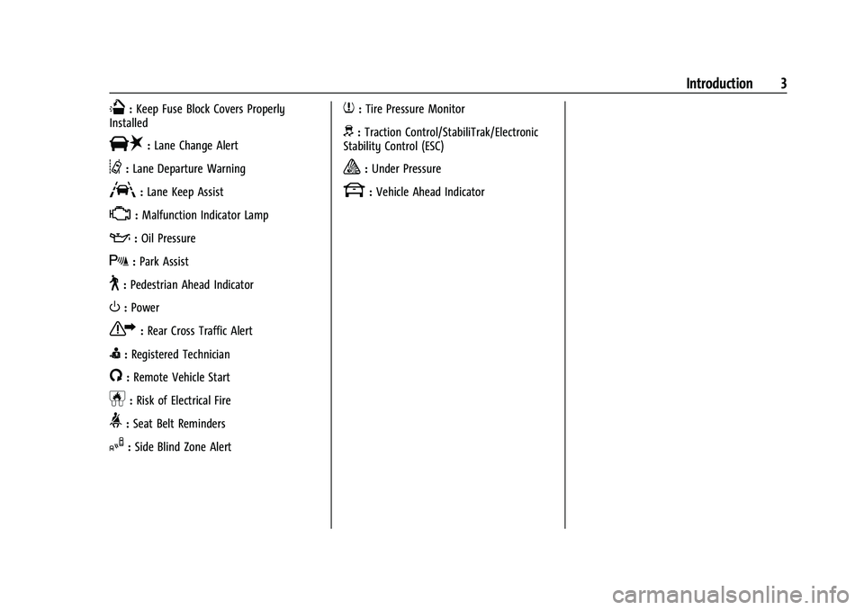 CHEVROLET EXPRESS 2022  Owners Manual Chevrolet Express Owner Manual (GMNA-Localizing-U.S./Canada/Mexico-
15555951) - 2022 - CRC - 1/27/22
Introduction 3
Q:Keep Fuse Block Covers Properly
Installed
|: Lane Change Alert
@:Lane Departure Wa