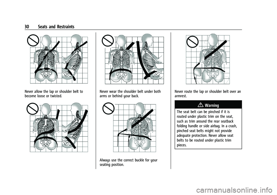 CHEVROLET EXPRESS 2022 Owners Guide Chevrolet Express Owner Manual (GMNA-Localizing-U.S./Canada/Mexico-
15555951) - 2022 - CRC - 1/27/22
30 Seats and Restraints
Never allow the lap or shoulder belt to
become loose or twisted.Never wear 