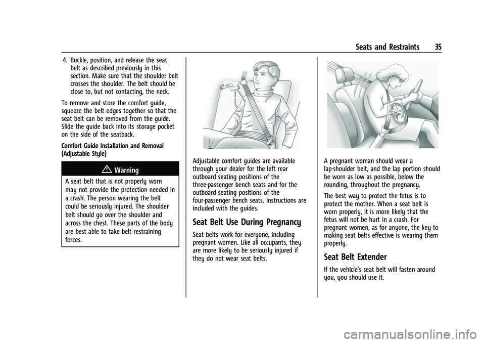 CHEVROLET EXPRESS 2022 Owners Guide Chevrolet Express Owner Manual (GMNA-Localizing-U.S./Canada/Mexico-
15555951) - 2022 - CRC - 1/27/22
Seats and Restraints 35
4. Buckle, position, and release the seatbelt as described previously in th