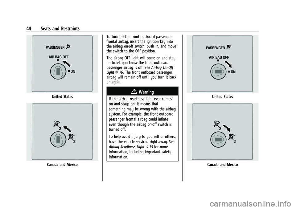 CHEVROLET EXPRESS 2022 User Guide Chevrolet Express Owner Manual (GMNA-Localizing-U.S./Canada/Mexico-
15555951) - 2022 - CRC - 1/27/22
44 Seats and Restraints
United States
Canada and MexicoTo turn off the front outboard passenger
fro CHEVROLET EXPRESS 2022 User Guide Chevrolet Express Owner Manual (GMNA-Localizing-U.S./Canada/Mexico-
15555951) - 2022 - CRC - 1/27/22
44 Seats and Restraints
United States
Canada and MexicoTo turn off the front outboard passenger
fro