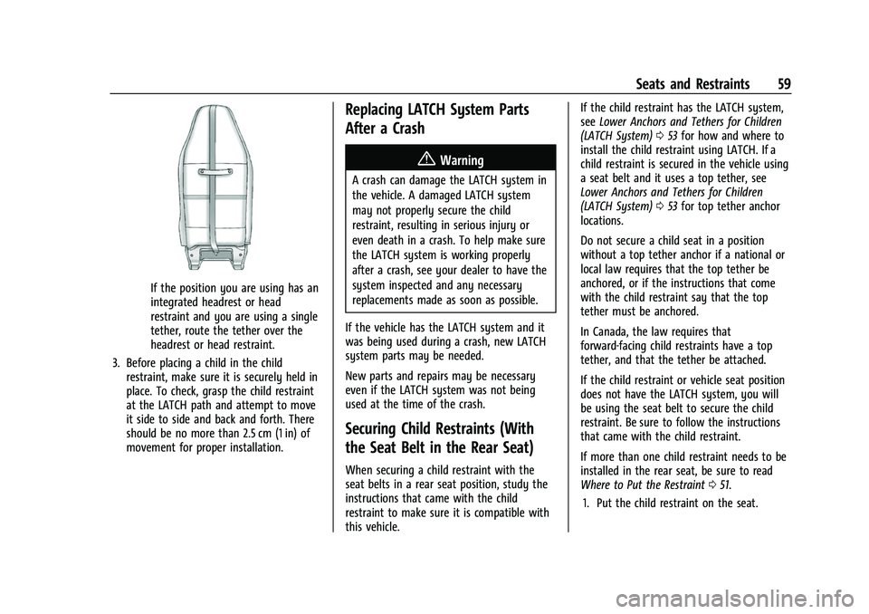 CHEVROLET EXPRESS 2022  Owners Manual Chevrolet Express Owner Manual (GMNA-Localizing-U.S./Canada/Mexico-
15555951) - 2022 - CRC - 1/27/22
Seats and Restraints 59
If the position you are using has an
integrated headrest or head
restraint 