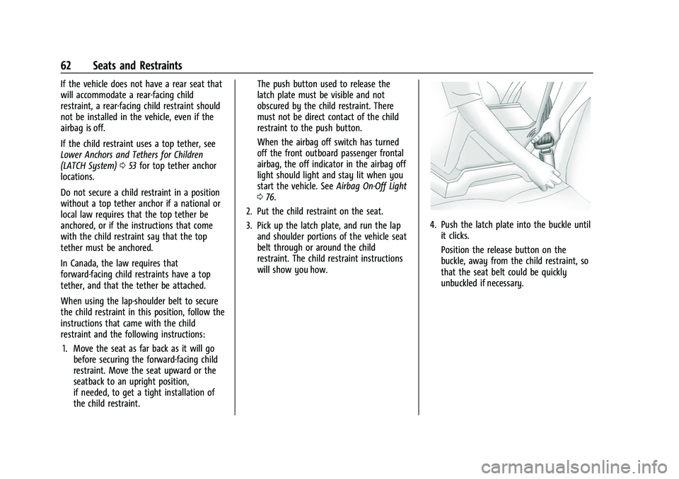 CHEVROLET EXPRESS 2022 Repair Manual Chevrolet Express Owner Manual (GMNA-Localizing-U.S./Canada/Mexico-
15555951) - 2022 - CRC - 1/27/22
62 Seats and Restraints
If the vehicle does not have a rear seat that
will accommodate a rear-facin CHEVROLET EXPRESS 2022 Repair Manual Chevrolet Express Owner Manual (GMNA-Localizing-U.S./Canada/Mexico-
15555951) - 2022 - CRC - 1/27/22
62 Seats and Restraints
If the vehicle does not have a rear seat that
will accommodate a rear-facin