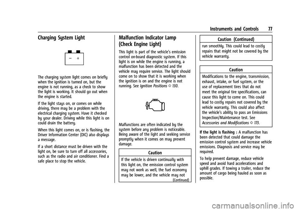 CHEVROLET EXPRESS 2022 User Guide Chevrolet Express Owner Manual (GMNA-Localizing-U.S./Canada/Mexico-
15555951) - 2022 - CRC - 1/27/22
Instruments and Controls 77
Charging System Light
The charging system light comes on briefly
when t CHEVROLET EXPRESS 2022 User Guide Chevrolet Express Owner Manual (GMNA-Localizing-U.S./Canada/Mexico-
15555951) - 2022 - CRC - 1/27/22
Instruments and Controls 77
Charging System Light
The charging system light comes on briefly
when t