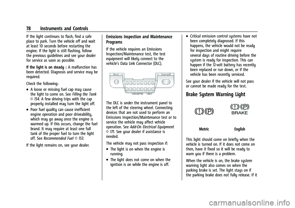 CHEVROLET EXPRESS 2022  Owners Manual Chevrolet Express Owner Manual (GMNA-Localizing-U.S./Canada/Mexico-
15555951) - 2022 - CRC - 1/27/22
78 Instruments and Controls
If the light continues to flash, find a safe
place to park. Turn the ve