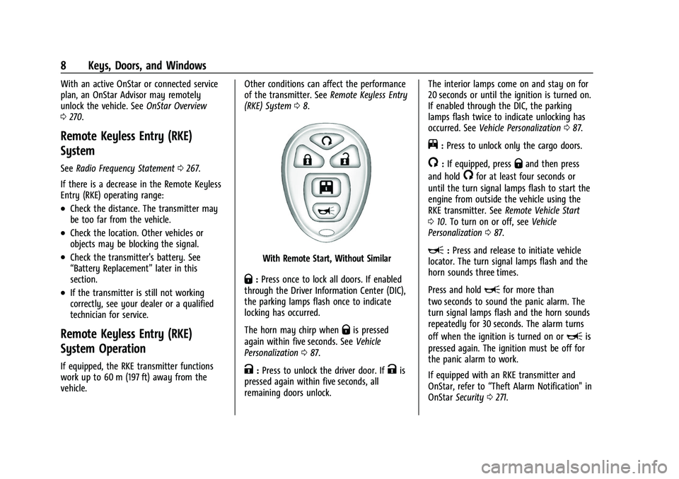 CHEVROLET EXPRESS 2022 Owners Manual Chevrolet Express Owner Manual (GMNA-Localizing-U.S./Canada/Mexico-
15555951) - 2022 - CRC - 1/27/22
8 Keys, Doors, and Windows
With an active OnStar or connected service
plan, an OnStar Advisor may r CHEVROLET EXPRESS 2022 Owners Manual Chevrolet Express Owner Manual (GMNA-Localizing-U.S./Canada/Mexico-
15555951) - 2022 - CRC - 1/27/22
8 Keys, Doors, and Windows
With an active OnStar or connected service
plan, an OnStar Advisor may r