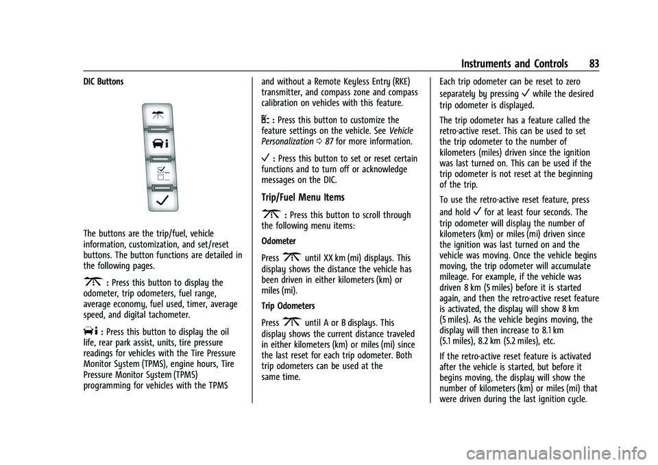 CHEVROLET EXPRESS 2022  Owners Manual Chevrolet Express Owner Manual (GMNA-Localizing-U.S./Canada/Mexico-
15555951) - 2022 - CRC - 1/27/22
Instruments and Controls 83
DIC Buttons
The buttons are the trip/fuel, vehicle
information, customi