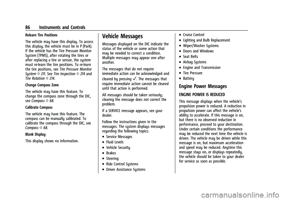CHEVROLET EXPRESS 2022 User Guide Chevrolet Express Owner Manual (GMNA-Localizing-U.S./Canada/Mexico-
15555951) - 2022 - CRC - 1/27/22
86 Instruments and Controls
Relearn Tire Positions
The vehicle may have this display. To access
thi