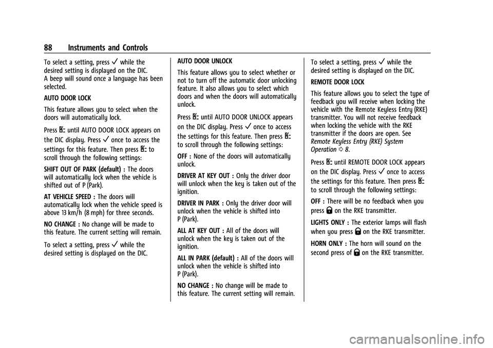 CHEVROLET EXPRESS 2022 User Guide Chevrolet Express Owner Manual (GMNA-Localizing-U.S./Canada/Mexico-
15555951) - 2022 - CRC - 1/27/22
88 Instruments and Controls
To select a setting, pressVwhile the
desired setting is displayed on th