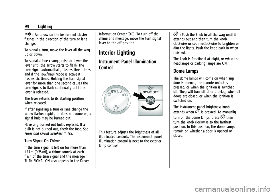 CHEVROLET EXPRESS 2022  Owners Manual Chevrolet Express Owner Manual (GMNA-Localizing-U.S./Canada/Mexico-
15555951) - 2022 - CRC - 1/27/22
94 Lighting
G:An arrow on the instrument cluster
flashes in the direction of the turn or lane
chang