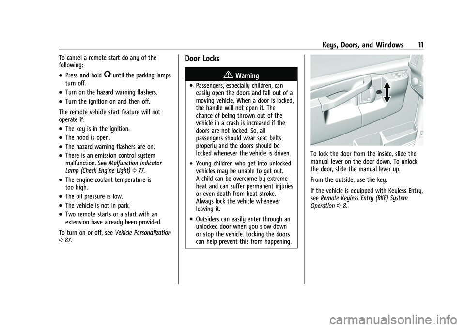 CHEVROLET EXPRESS 2021 User Guide Chevrolet Express Owner Manual (GMNA-Localizing-U.S./Canada/Mexico-
15555951) - 2022 - CRC - 1/27/22
Keys, Doors, and Windows 11
To cancel a remote start do any of the
following:
.Press and hold/until