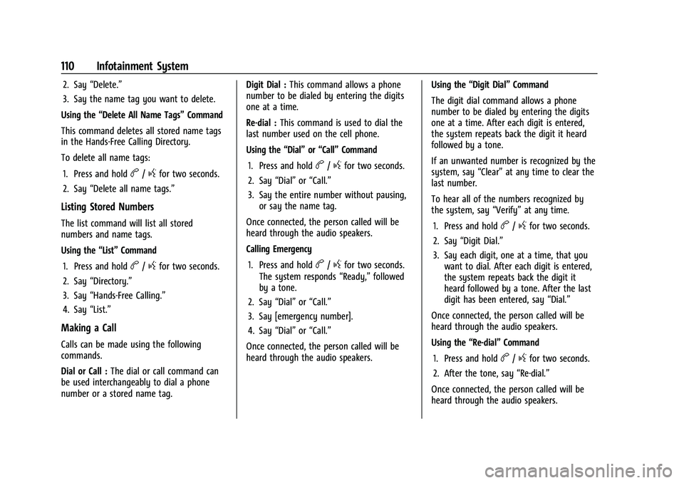 CHEVROLET EXPRESS 2021  Owners Manual Chevrolet Express Owner Manual (GMNA-Localizing-U.S./Canada/Mexico-
15555951) - 2022 - CRC - 1/27/22
110 Infotainment System
2. Say“Delete.”
3. Say the name tag you want to delete.
Using the “De