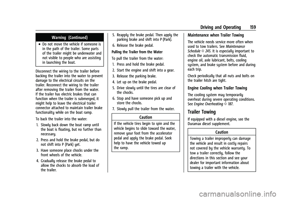 CHEVROLET EXPRESS 2021  Owners Manual Chevrolet Express Owner Manual (GMNA-Localizing-U.S./Canada/Mexico-
15555951) - 2022 - CRC - 1/27/22
Driving and Operating 159
Warning (Continued)
.Do not move the vehicle if someone is
in the path of