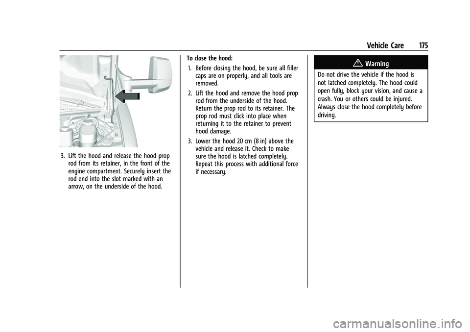 CHEVROLET EXPRESS 2021  Owners Manual Chevrolet Express Owner Manual (GMNA-Localizing-U.S./Canada/Mexico-
15555951) - 2022 - CRC - 1/27/22
Vehicle Care 175
3. Lift the hood and release the hood proprod from its retainer, in the front of t