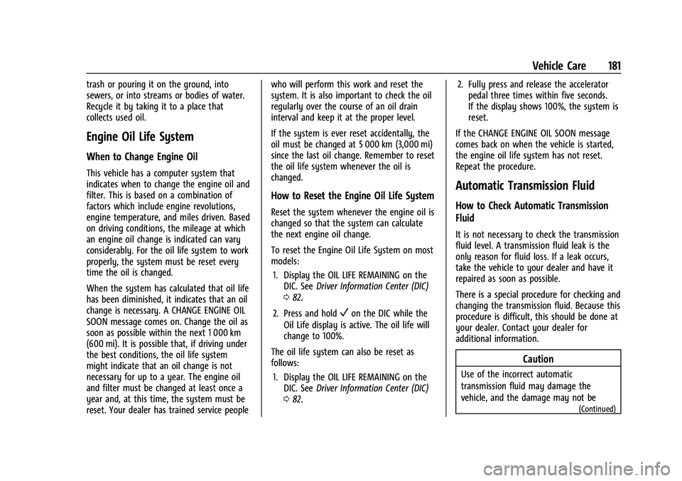 CHEVROLET EXPRESS 2021 Owners Manual Chevrolet Express Owner Manual (GMNA-Localizing-U.S./Canada/Mexico-
15555951) - 2022 - CRC - 1/27/22
Vehicle Care 181
trash or pouring it on the ground, into
sewers, or into streams or bodies of water CHEVROLET EXPRESS 2021 Owners Manual Chevrolet Express Owner Manual (GMNA-Localizing-U.S./Canada/Mexico-
15555951) - 2022 - CRC - 1/27/22
Vehicle Care 181
trash or pouring it on the ground, into
sewers, or into streams or bodies of water