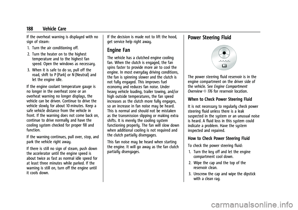 CHEVROLET EXPRESS 2021  Owners Manual Chevrolet Express Owner Manual (GMNA-Localizing-U.S./Canada/Mexico-
15555951) - 2022 - CRC - 1/27/22
188 Vehicle Care
If the overheat warning is displayed with no
sign of steam:1. Turn the air conditi