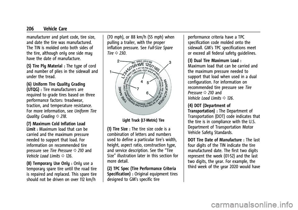 CHEVROLET EXPRESS 2021 Owners Manual Chevrolet Express Owner Manual (GMNA-Localizing-U.S./Canada/Mexico-
15555951) - 2022 - CRC - 1/27/22
206 Vehicle Care
manufacturer and plant code, tire size,
and date the tire was manufactured.
The TI CHEVROLET EXPRESS 2021 Owners Manual Chevrolet Express Owner Manual (GMNA-Localizing-U.S./Canada/Mexico-
15555951) - 2022 - CRC - 1/27/22
206 Vehicle Care
manufacturer and plant code, tire size,
and date the tire was manufactured.
The TI