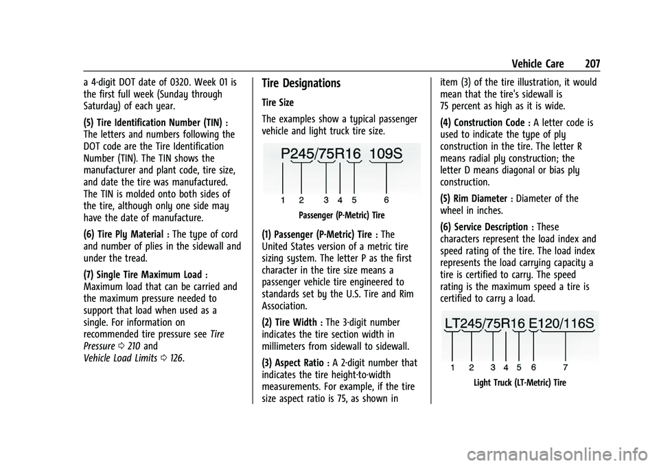 CHEVROLET EXPRESS 2021 Owners Manual Chevrolet Express Owner Manual (GMNA-Localizing-U.S./Canada/Mexico-
15555951) - 2022 - CRC - 1/27/22
Vehicle Care 207
a 4-digit DOT date of 0320. Week 01 is
the first full week (Sunday through
Saturda CHEVROLET EXPRESS 2021 Owners Manual Chevrolet Express Owner Manual (GMNA-Localizing-U.S./Canada/Mexico-
15555951) - 2022 - CRC - 1/27/22
Vehicle Care 207
a 4-digit DOT date of 0320. Week 01 is
the first full week (Sunday through
Saturda