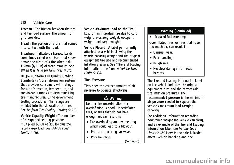 CHEVROLET EXPRESS 2021 Owners Manual Chevrolet Express Owner Manual (GMNA-Localizing-U.S./Canada/Mexico-
15555951) - 2022 - CRC - 1/27/22
210 Vehicle Care
Traction:The friction between the tire
and the road surface. The amount of
grip pr CHEVROLET EXPRESS 2021 Owners Manual Chevrolet Express Owner Manual (GMNA-Localizing-U.S./Canada/Mexico-
15555951) - 2022 - CRC - 1/27/22
210 Vehicle Care
Traction:The friction between the tire
and the road surface. The amount of
grip pr