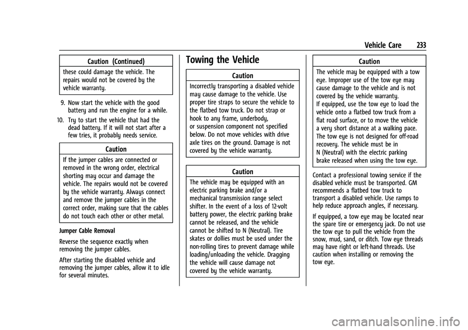 CHEVROLET EXPRESS 2021  Owners Manual Chevrolet Express Owner Manual (GMNA-Localizing-U.S./Canada/Mexico-
15555951) - 2022 - CRC - 1/27/22
Vehicle Care 233
Caution (Continued)
these could damage the vehicle. The
repairs would not be cover